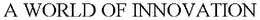 A WORLD OF INNOVATION trademark