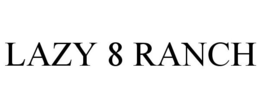 LAZY 8 RANCH trademark