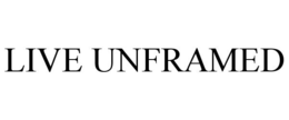 LIVE UNFRAMED trademark