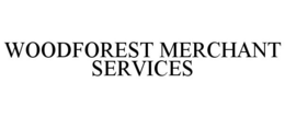 WOODFOREST MERCHANT SERVICES trademark