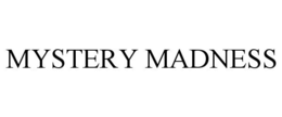 MYSTERY MADNESS trademark