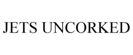 JETS UNCORKED trademark