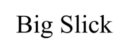 BIG SLICK trademark