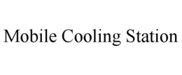 MOBILE COOLING STATION trademark