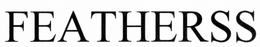 FEATHERSS trademark