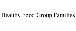 HEALTHY FOOD GROUP FAMILIES trademark