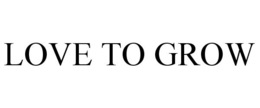 LOVE TO GROW trademark