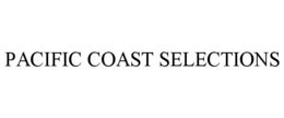 PACIFIC COAST SELECTIONS trademark