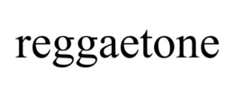 REGGAETONE trademark