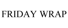 FRIDAY WRAP trademark