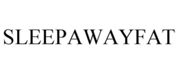 SLEEPAWAYFAT trademark