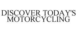 DISCOVER TODAY'S MOTORCYCLING trademark