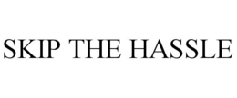 SKIP THE HASSLE trademark
