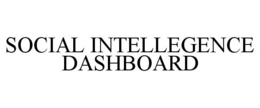 SOCIAL INTELLEGENCE DASHBOARD trademark