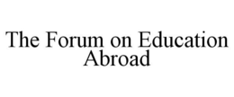 THE FORUM ON EDUCATION ABROAD trademark