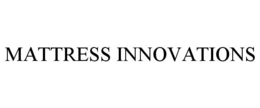 MATTRESS INNOVATIONS trademark