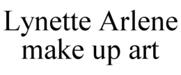 LYNETTE ARLENE MAKE UP ART trademark
