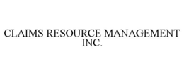 CLAIMS RESOURCE MANAGEMENT INC. trademark