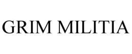 GRIM MILITIA trademark