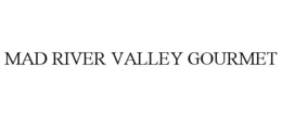 MAD RIVER VALLEY GOURMET trademark