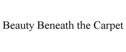 BEAUTY BENEATH THE CARPET trademark