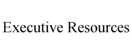 EXECUTIVE RESOURCES trademark