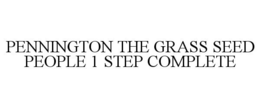 PENNINGTON THE GRASS SEED PEOPLE 1 STEPCOMPLETE trademark