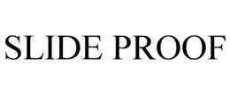 SLIDE PROOF trademark