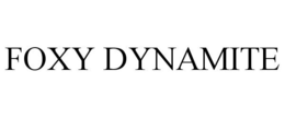 FOXY DYNAMITE trademark