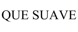 QUE SUAVE trademark