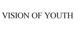 VISION OF YOUTH trademark