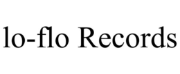 LO-FLO RECORDS trademark