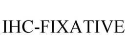 IHC-FIXATIVE trademark