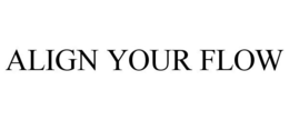 ALIGN YOUR FLOW trademark