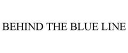 BEHIND THE BLUE LINE trademark