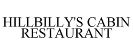 HILLBILLY'S CABIN RESTAURANT trademark