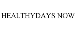 HEALTHYDAYS NOW trademark