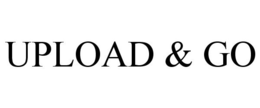 UPLOAD & GO trademark
