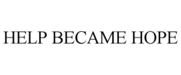 HELP BECAME HOPE trademark