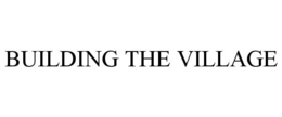 BUILDING THE VILLAGE trademark
