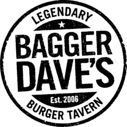 BAGGER DAVE'S LEGENDARY BURGER TAVERN EST. 2006 trademark