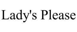 LADY'S PLEASE trademark