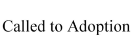 CALLED TO ADOPTION trademark
