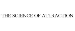 THE SCIENCE OF ATTRACTION trademark
