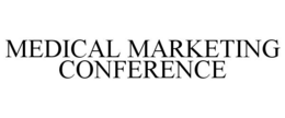MEDICAL MARKETING CONFERENCE trademark