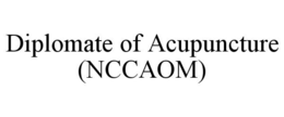 DIPLOMATE OF ACUPUNCTURE (NCCAOM) trademark