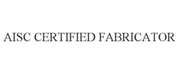 AISC CERTIFIED FABRICATOR trademark