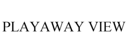 PLAYAWAY VIEW trademark