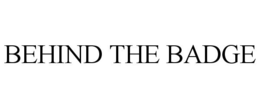 BEHIND THE BADGE trademark