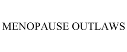 MENOPAUSE OUTLAWS trademark